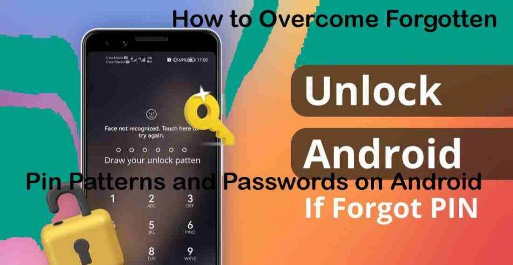How to Overcome Forgotten Pin Patterns and Passwords on Android Phones