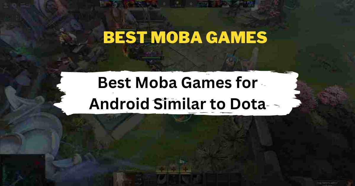 Best Moba Games for Android Similar to Dota