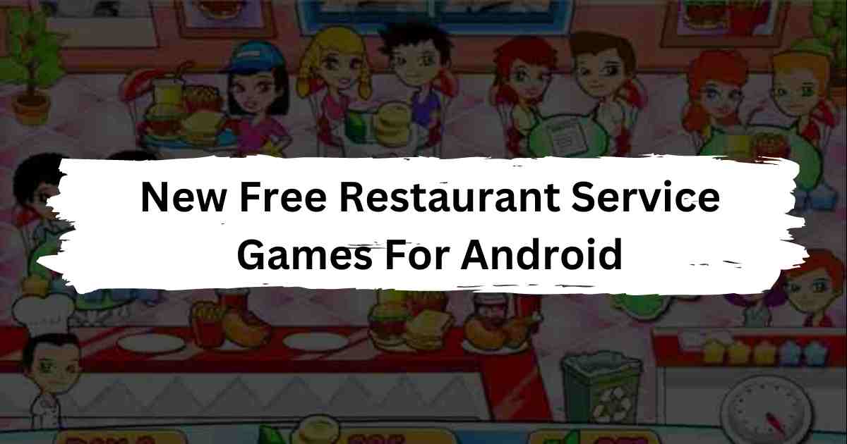 New Free Restaurant Service Games For Android