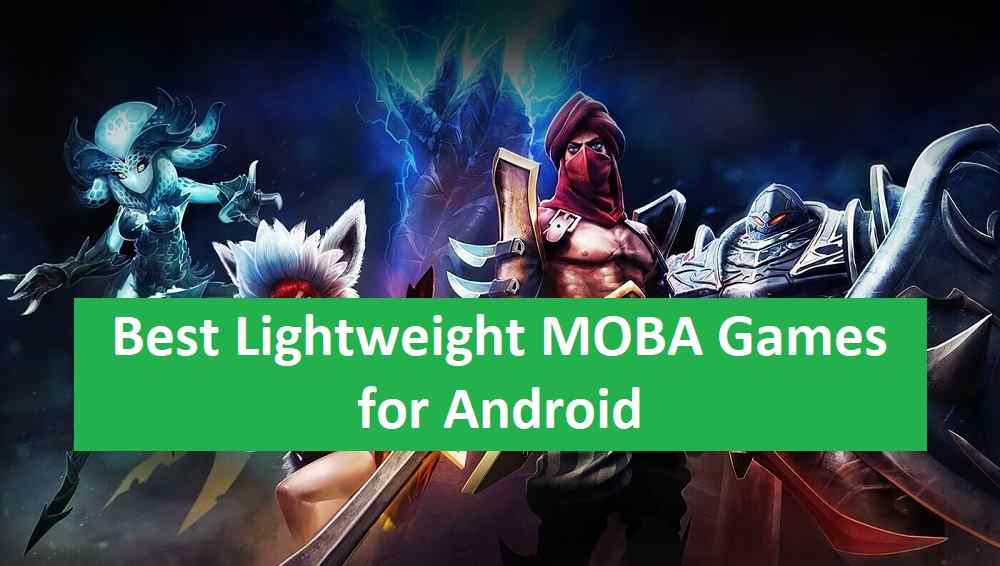 Best Lightweight MOBA Games for Android