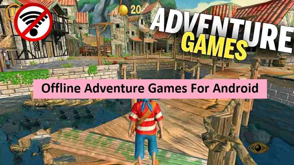 Best Offline Adventure Games For Android Devices