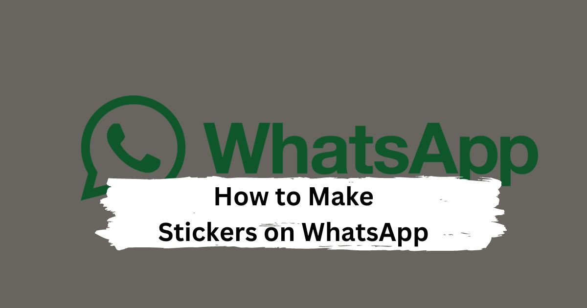 How to Make Stickers on WhatsApp