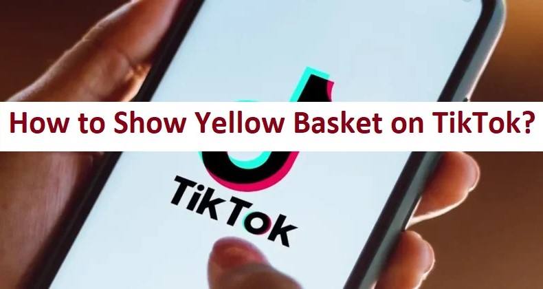 Show Yellow Basket on TikTok