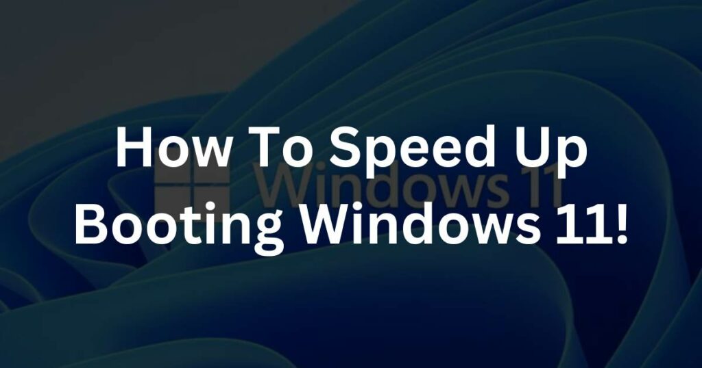 How To Speed Up Booting Windows 11 Techhub Land 6152